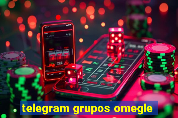 telegram grupos omegle